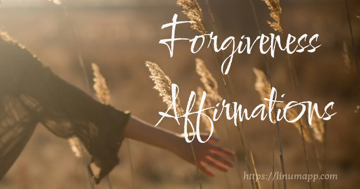 110+ Affirmations for Forgiveness: Unlocking Peace, Healing, and Freedom